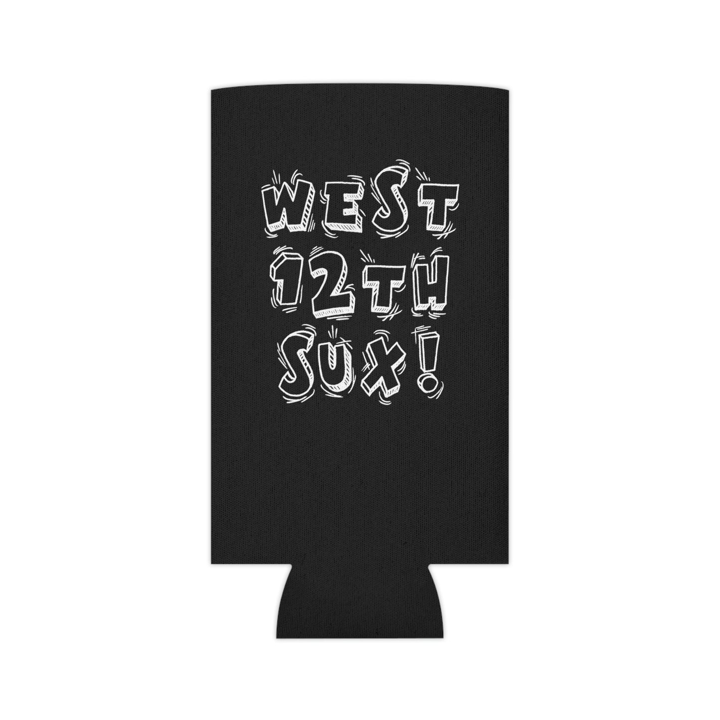 "west 12th sux!" Koozie