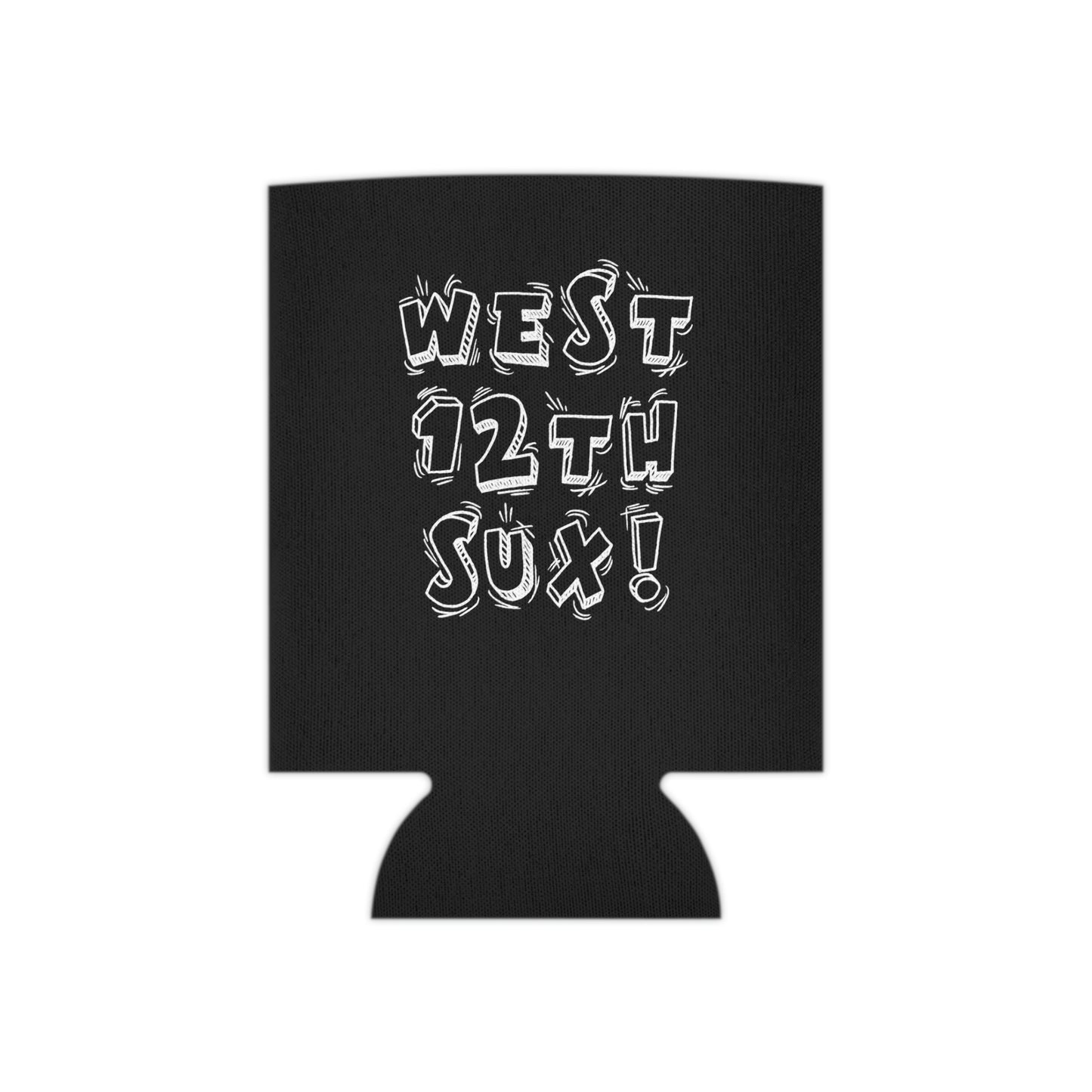 "west 12th sux!" Koozie