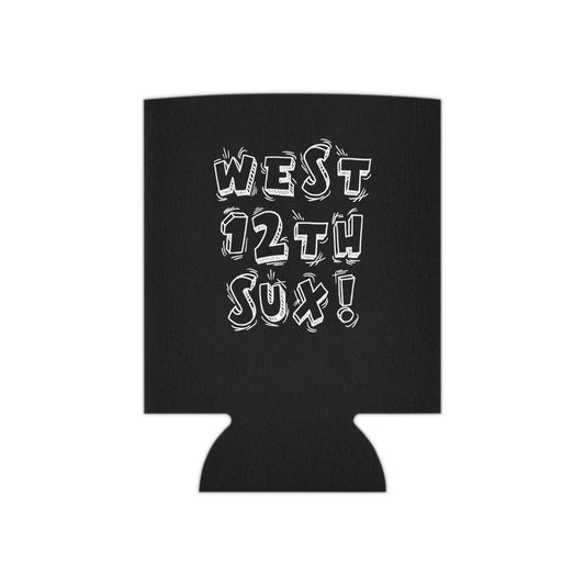 "west 12th sux!" Koozie